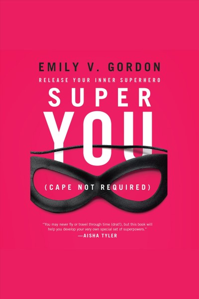 Super you : release your inner superhero [electronic resource].