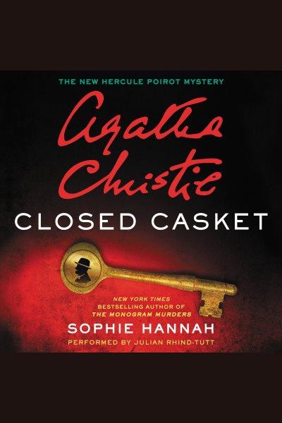 Closed casket : the new Hercule Poirot mystery [electronic resource] / Sophie Hannah.
