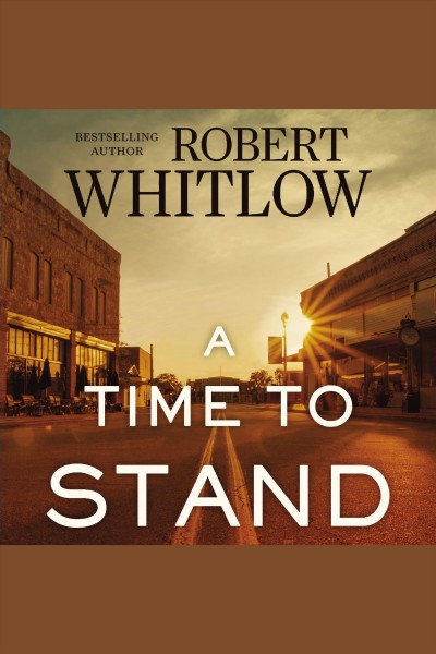 A time to stand [electronic resource] / Robert Whitlow.