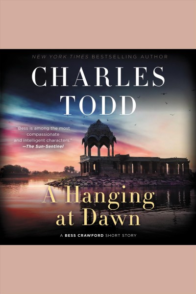 A hanging at dawn : a Bess Crawford short story [electronic resource] / Charles Todd.