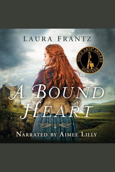 A bound heart [electronic resource] / Laura Frantz.