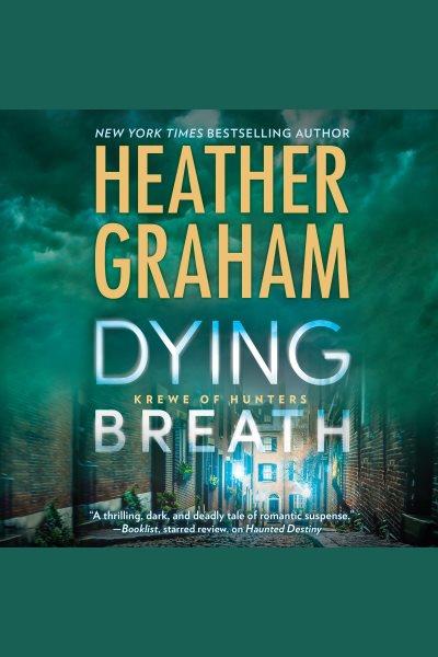 Dying breath [electronic resource] / Heather Graham.