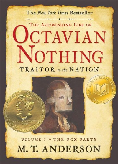 The astonishing life of Octavian Nothing, traitor to the nation. 1, The pox party [electronic resource].
