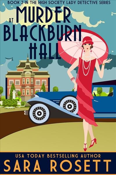 Murder at Blackburn Hall : High Society Lady Detective, #2 [electronic resource] / Sara Rosett.