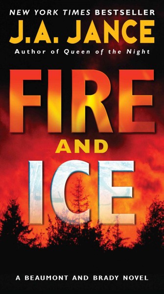 Fire and ice : [a Beaumont and Brady novel] [electronic resource] / J.A. Jance.