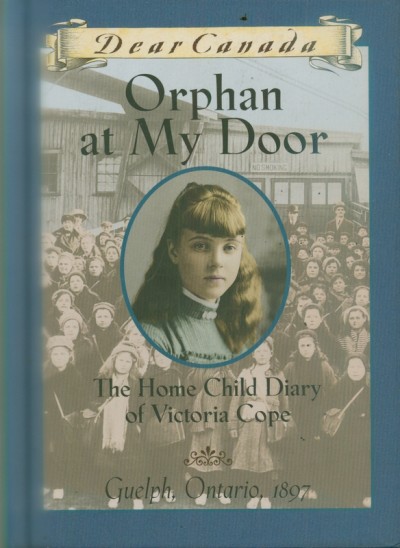Orphan at my door : the home child diary of Victoria Cope / by Jean Little.