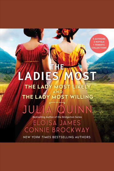 The ladies most : the lady most likely and the lady most willing [electronic resource] / Julia Quinn, Eloisa Jiames, Connie Brockway.