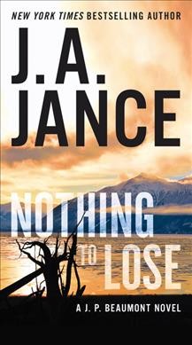 Nothing to lose : a J.P. Beaumont novel / J.A. Jance.