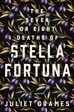 The seven or eight deaths of Stella Fortuna : Book Club Set - 5 copies a novel / Juliet Grames.