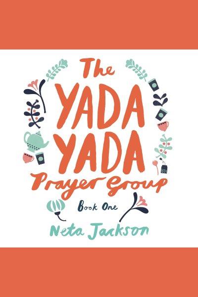 The yada yada prayer group. Book one [electronic resource] / Neta Jackson.