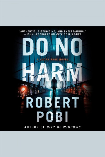 Do no harm : a Lucas Page novel [electronic resource] / Robert Pobi.