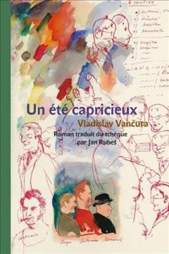Un été capricieux / Vladislav Vančura ; roman traduit du tcheque par Jan Rubeš.