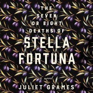 The seven or eight deaths of Stella Fortuna / Juliet Grames.
