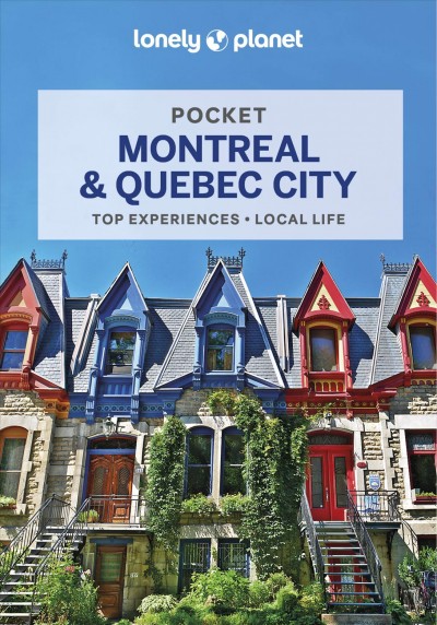 Lonely Planet pocket Montréal & Québec City / Regis St. Louis, Steve Fallon, Phillip Tang, John Lee.