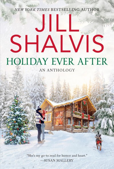 Holiday ever after : an anthology [electronic resource] / Jill Shalvis.