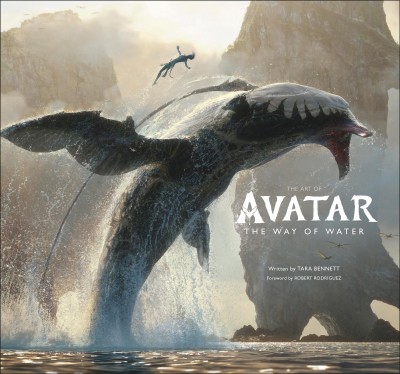 The art of Avatar : the way of water / Tara Bennett ; foreword by Robert Rodriguez.