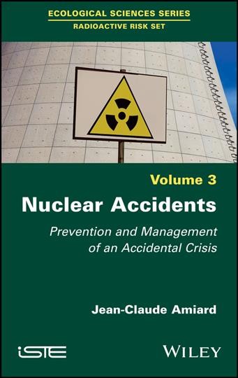 Nuclear Accidents [electronic resource]: Prevention and Management of an Accidental Crisis.