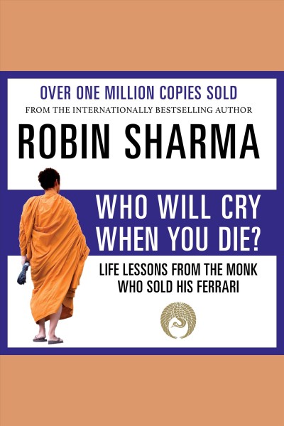 Who Will Cry When You Die? / Sharma, Robin.