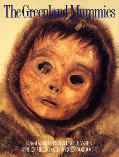 The Greenland mummies [electronic resource] / edited by Jens Peder Hart Hansen, Jørgen Meldgaard, Jørgen Nordqvist.
