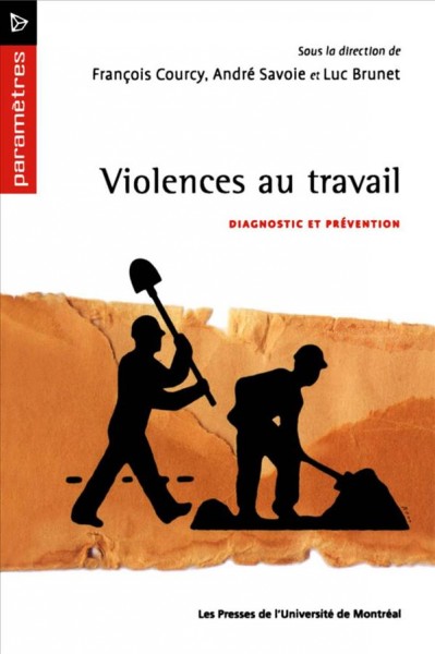 Violences au travail [electronic resource] / sous la direction de François Courcy, Luc Brunet et André Savoie.