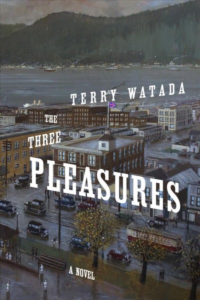 The three pleasures : Kuroshio / a novel by Terry Watada.