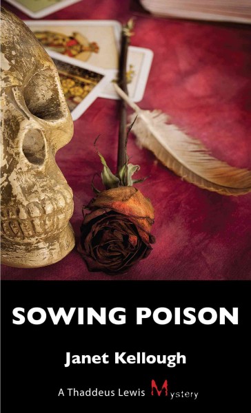 Sowing poison [electronic resource] : a Thaddeus Lewis mystery / Janet Kellough.