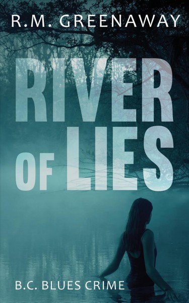 River of lies / R.M. Greenaway.