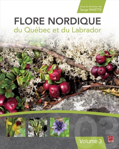 Flore nordique du Quebec et du Labrador. Volume 3 / sous la direction de Serge Payette.