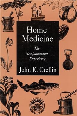 Home medicine [electronic resource] : the Newfoundland experience / John K. Crellin.