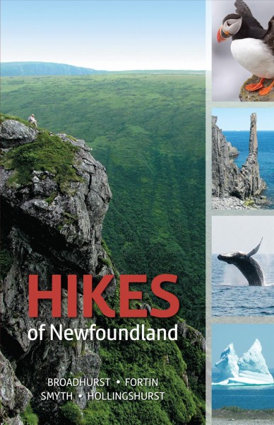 Hikes of Newfoundland / Katie Broadhurst, Anne Alexandra Fortin, Fred Hollingshurst, Mary Smyth.