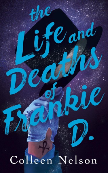 The life and deaths of Frankie D. / Colleen Nelson.