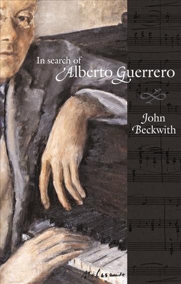 In search of Alberto Guerrero [electronic resource] / John Beckwith.