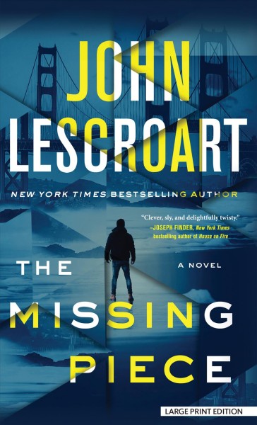 The missing piece [large print] : a novel / John Lescroart.