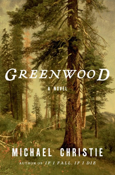 Greenwood : a novel / Michael Christie.