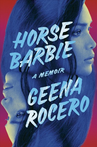 Horse Barbie : a memoir / Geena Rocero.