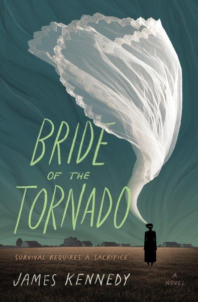 Bride of the tornado : a novel / James Kennedy.