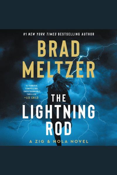 The lightning rod : a Zig & Nola novel [electronic resource] / Brad Meltzer.