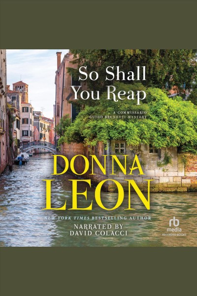 So shall you reap : a Commissario Guido Brunetti mystery / Donna Leon.