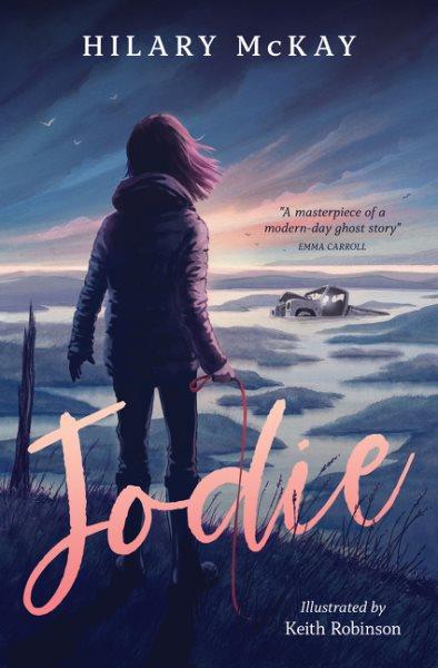 Jodie / Hilary McKay ; illustrated by Keith Robinson.