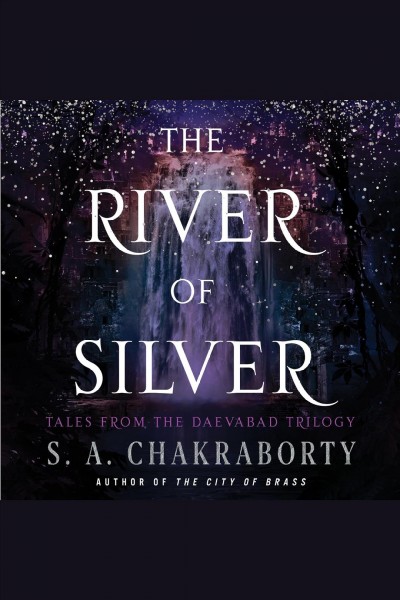 The river of silver [electronic resource] / S.A. Chakraborty.