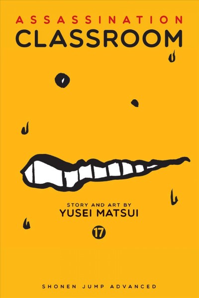 Assassination classroom. 17, Time for a breakup / story and art by Yusei Matsui ; translation, Tetsuichiro Miyaki ; English adaptation, Bryant Turnage ; touch-up art & lettering, Stephen Dutro.