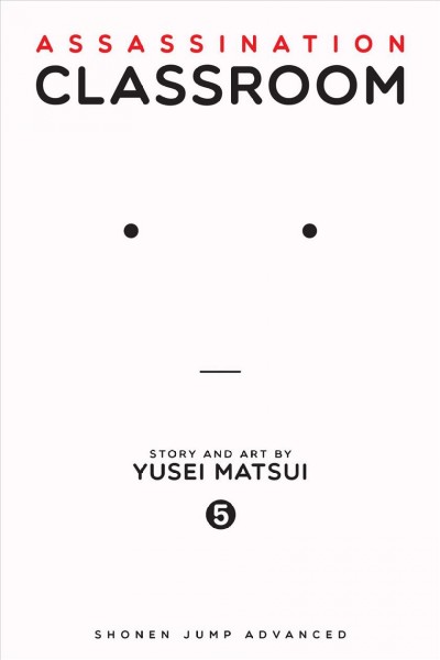 Assassination classroom. 5, Time to show off a hidden talent / Yusei Matsui ; translation/Tetsuichiro Miyaki ; English adaptation/Bryant Turnage ; touch-up art & lettering/Stephen Dutro.