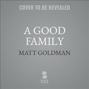 A good family  Matt Goldman.
