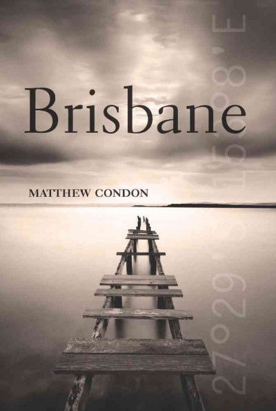 Brisbane / Matthew Condon.
