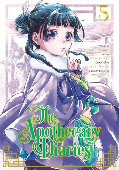 The apothecary diaries. 5 / story by Natsu Hyuuga ; art by Nekokurage ; compiled by Itsuki Nanao ; character design by Touco Shino ; translation, Julie Goniwich ; lettering, Lys Blakeslee.