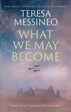 What we may become / Teresa Messineo.