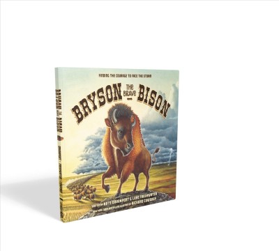Bryson the brave bison : finding the courage to face the storm / written by Nate Davenport and Luke Freshwater ; illustrator Richard Cowdrey.