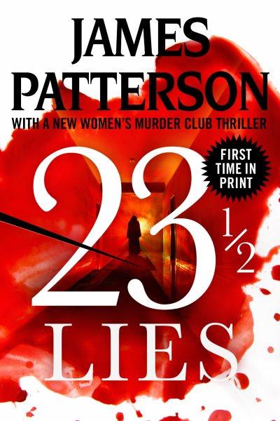 23 1/2 lies : thrillers / James Patterson ; with Maxine Paetro, Andrew Bourelle, and Loren D. Estleman.