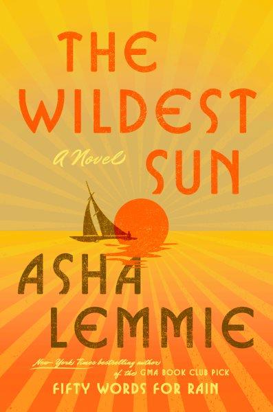 The wildest sun : a novel / Asha Lemmie.