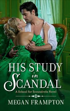 His study in scandal / Megan Frampton.